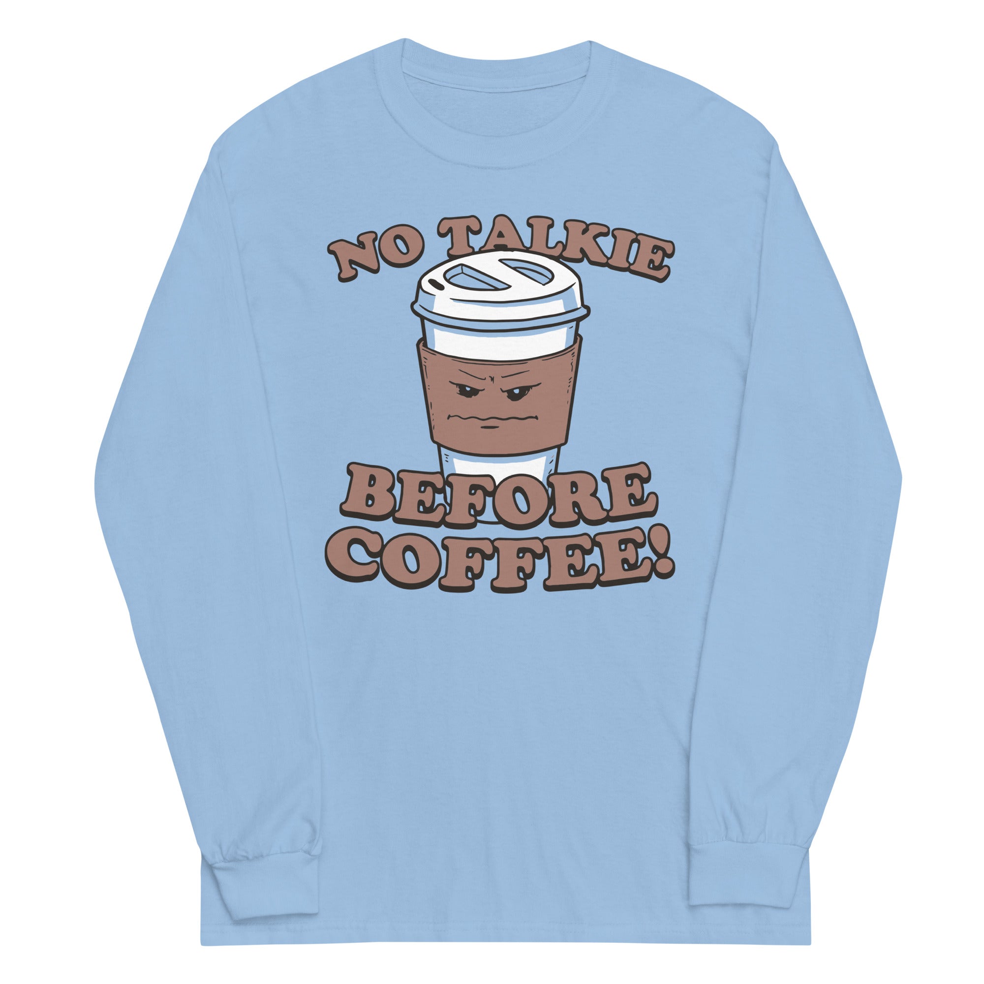 No Talkie Before Coffee! Unisex Long Sleeve Tee
