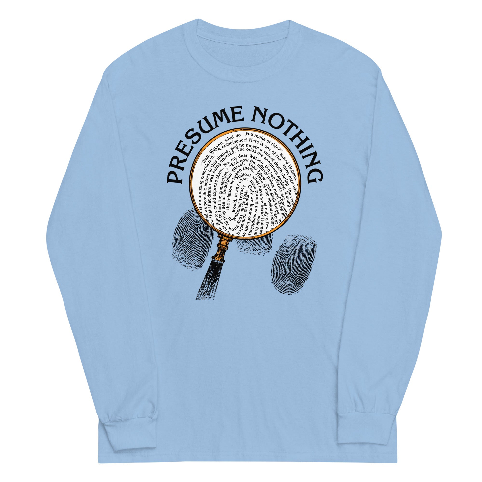 Presume Nothing Unisex Long Sleeve Tee