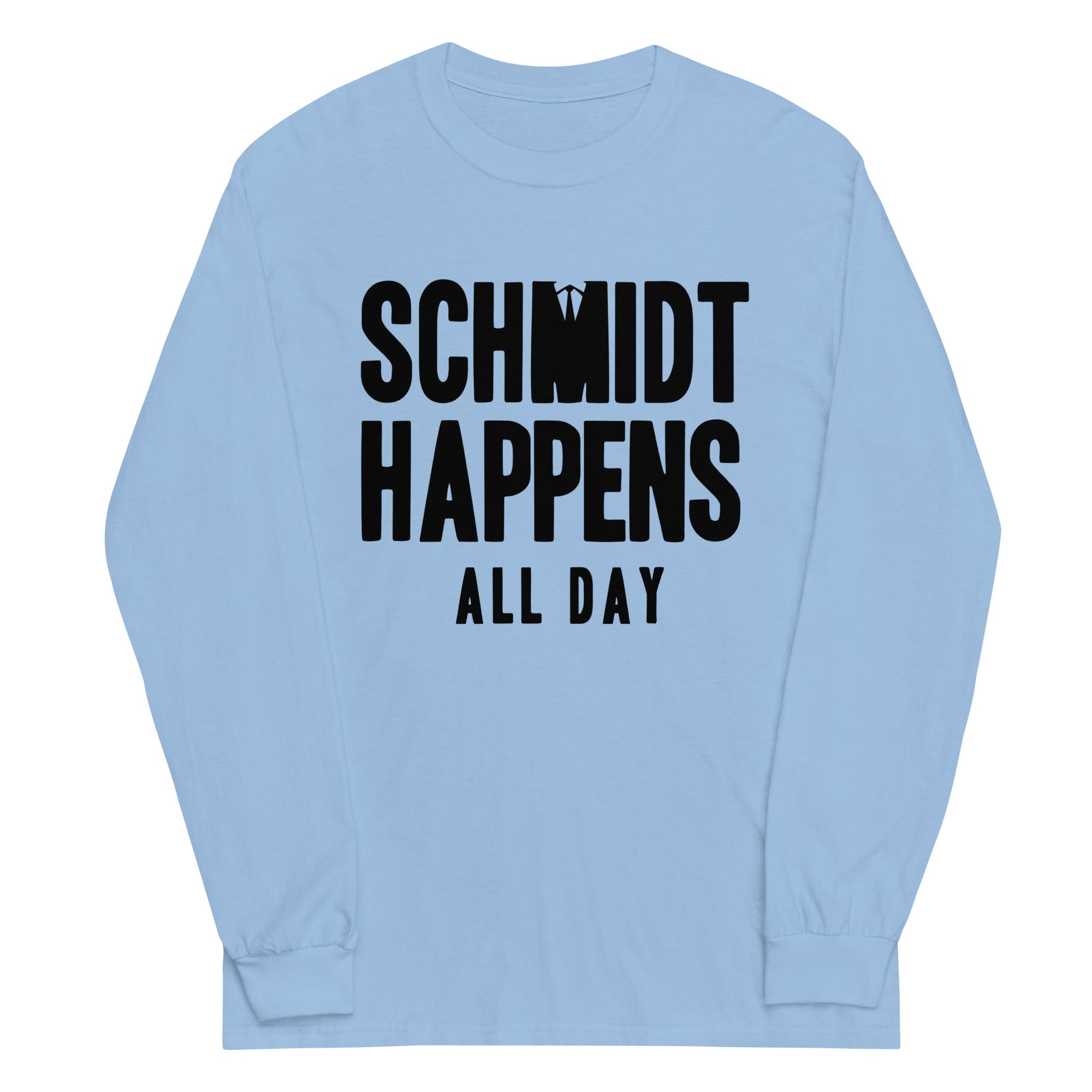 Schmidt Happens All Day Unisex Long Sleeve Tee