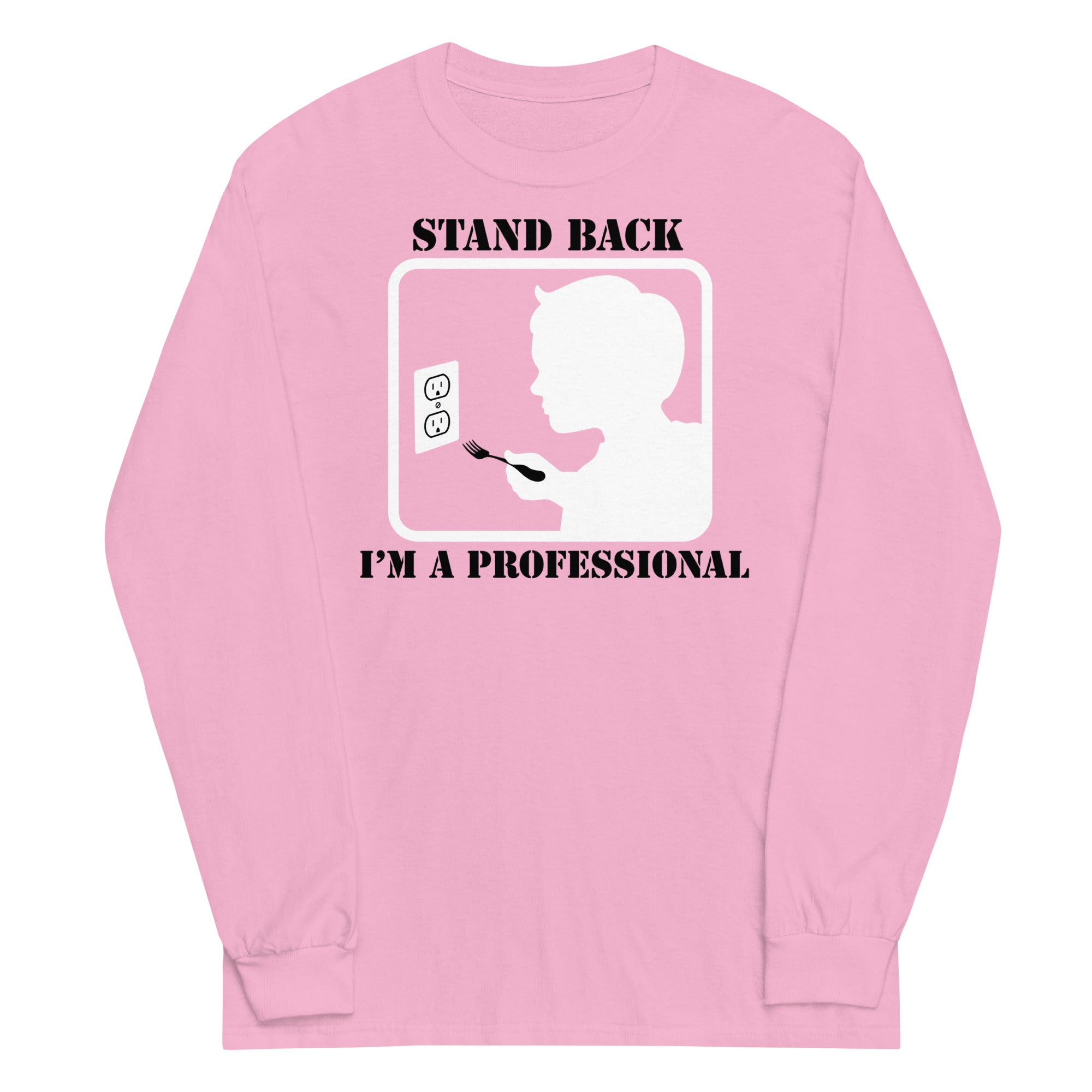 Stand Back, I'm A Professional Unisex Long Sleeve Tee