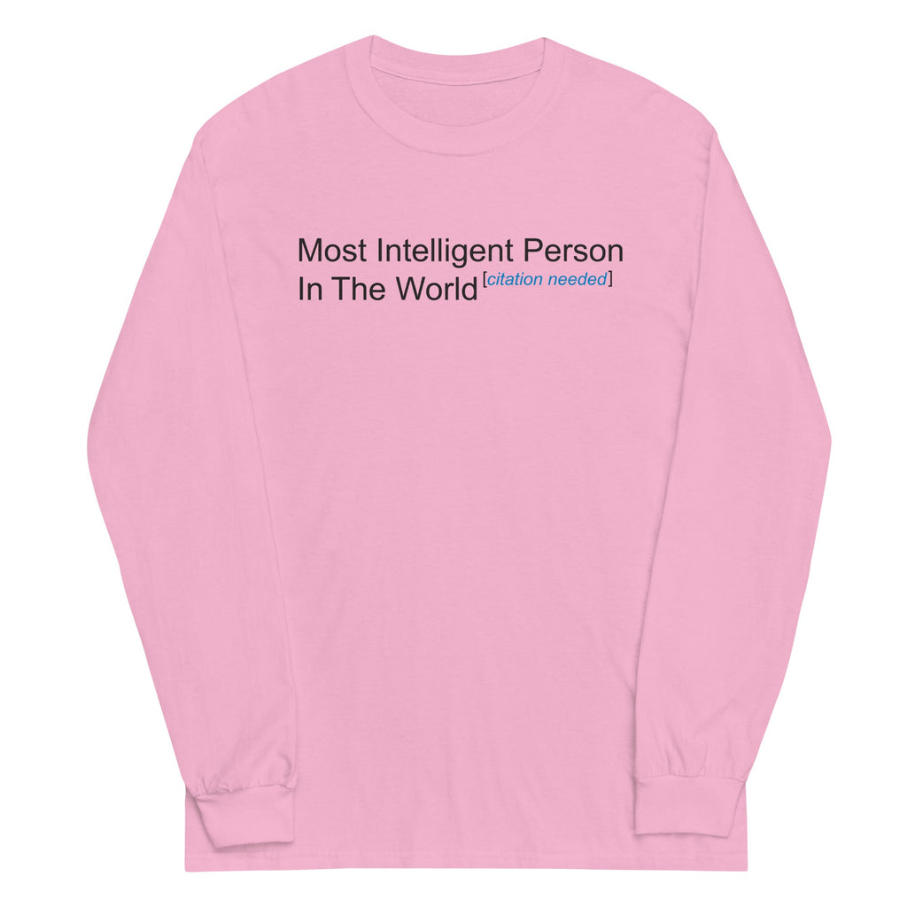 Most Intelligent Person in the World Citation Needed Unisex Long Sleeve Tee