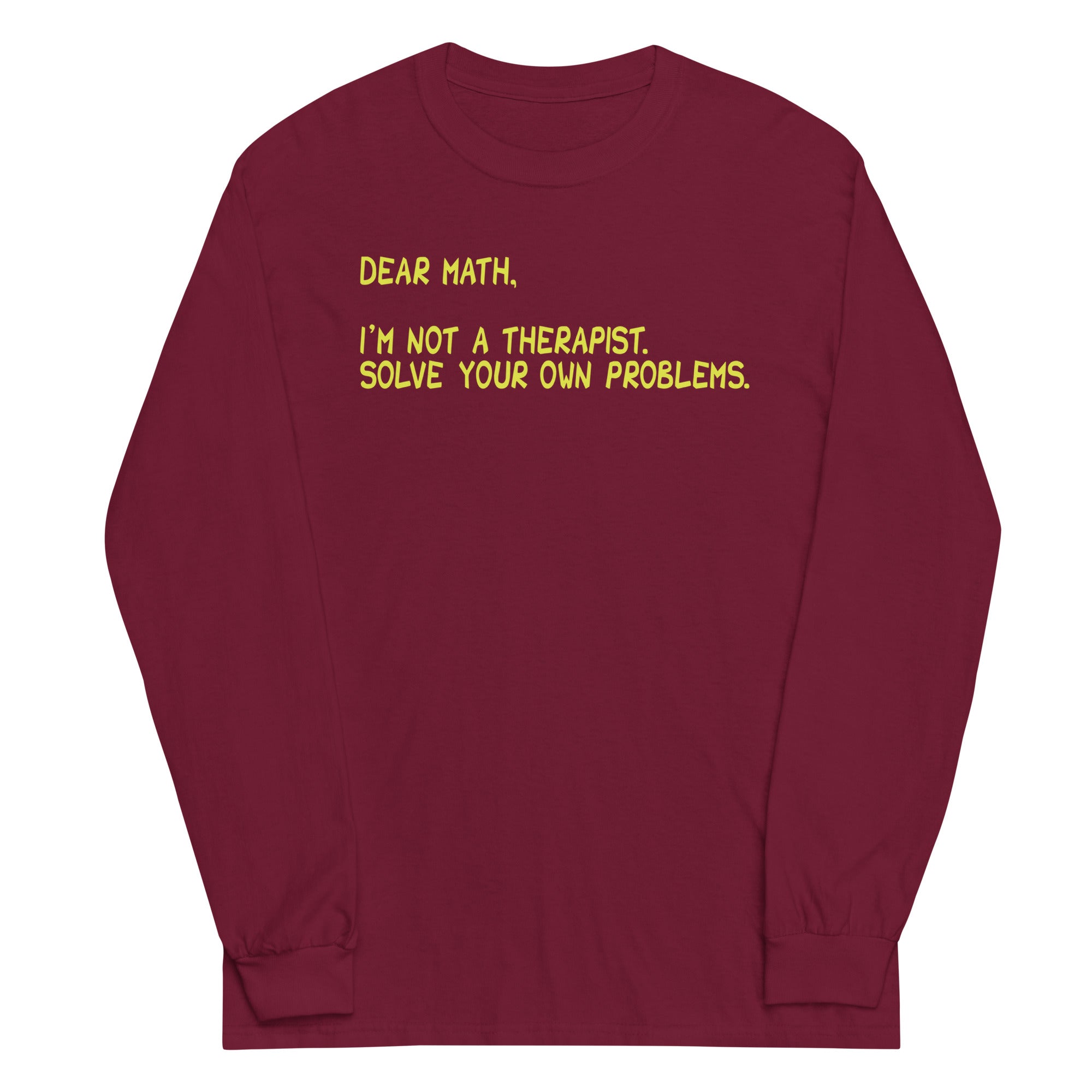 Dear Math, I'm Not A Therapist Unisex Long Sleeve Tee