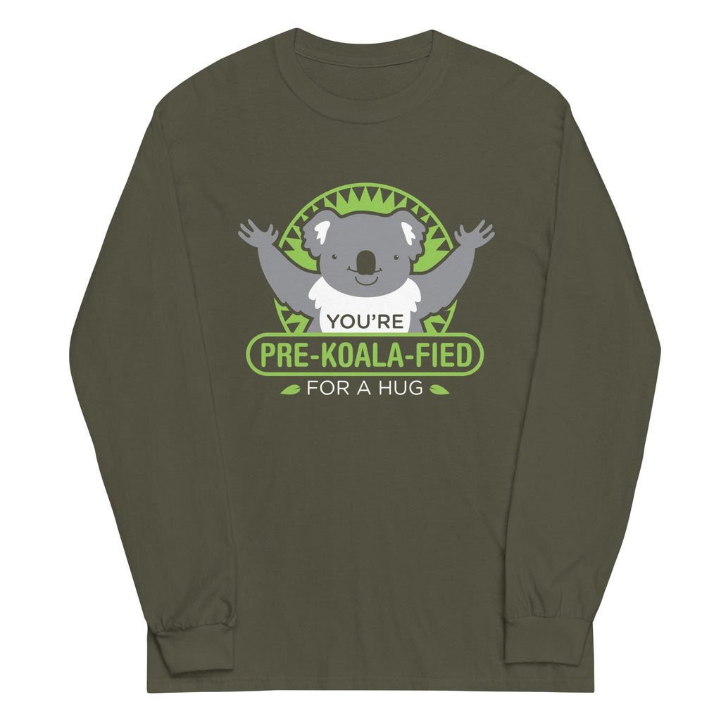 You're Pre-Koala-Fied For A Hug Unisex Long Sleeve Tee