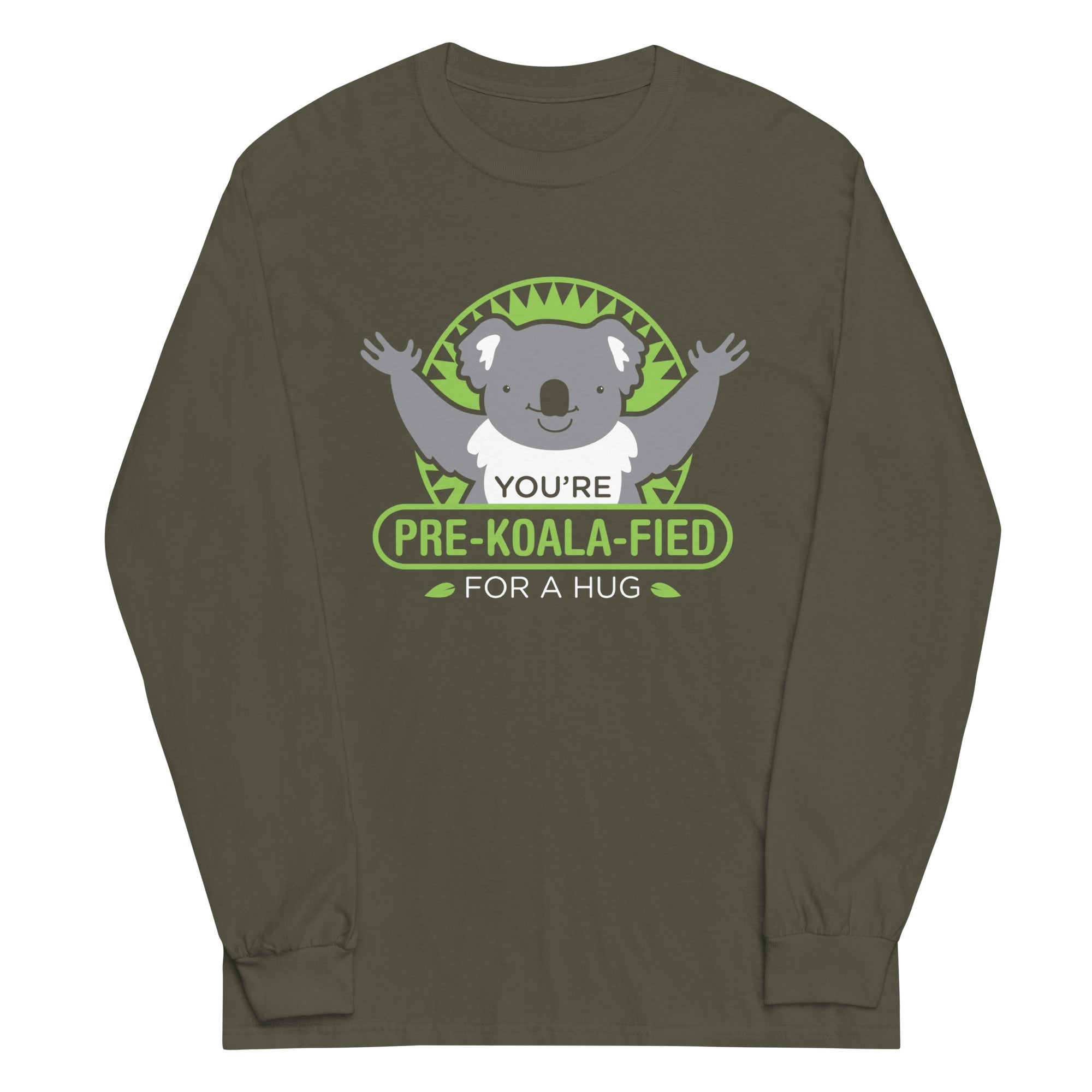 You're Pre-Koala-Fied For A Hug Unisex Long Sleeve Tee