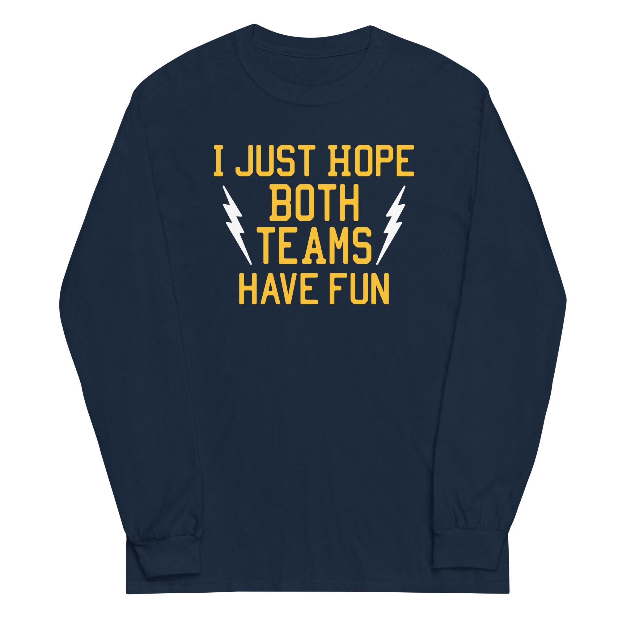I Just Hope Both Teams Have Fun Unisex Long Sleeve Tee