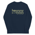 Heyyyyy Unisex Long Sleeve Tee