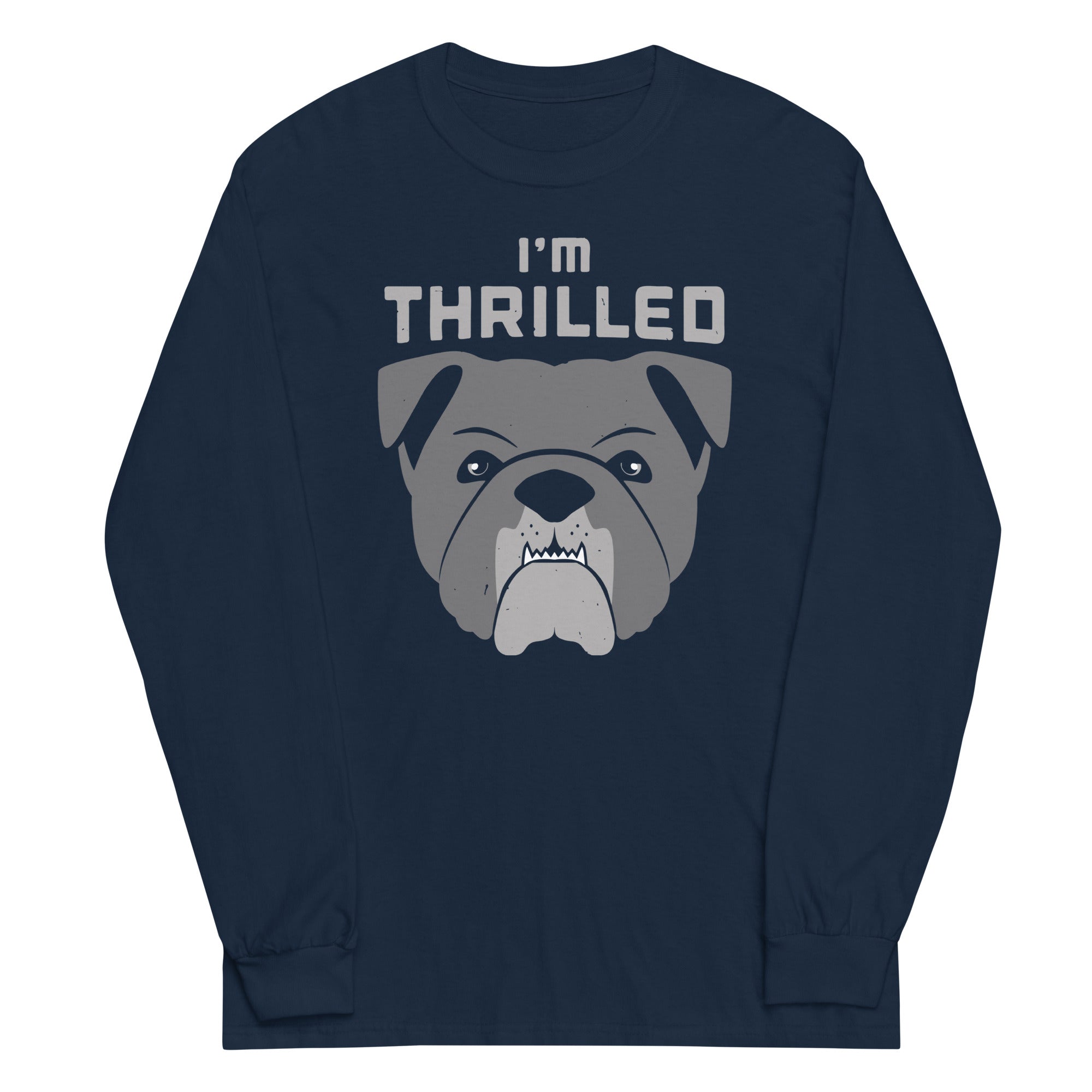 I'm Thrilled Unisex Long Sleeve Tee