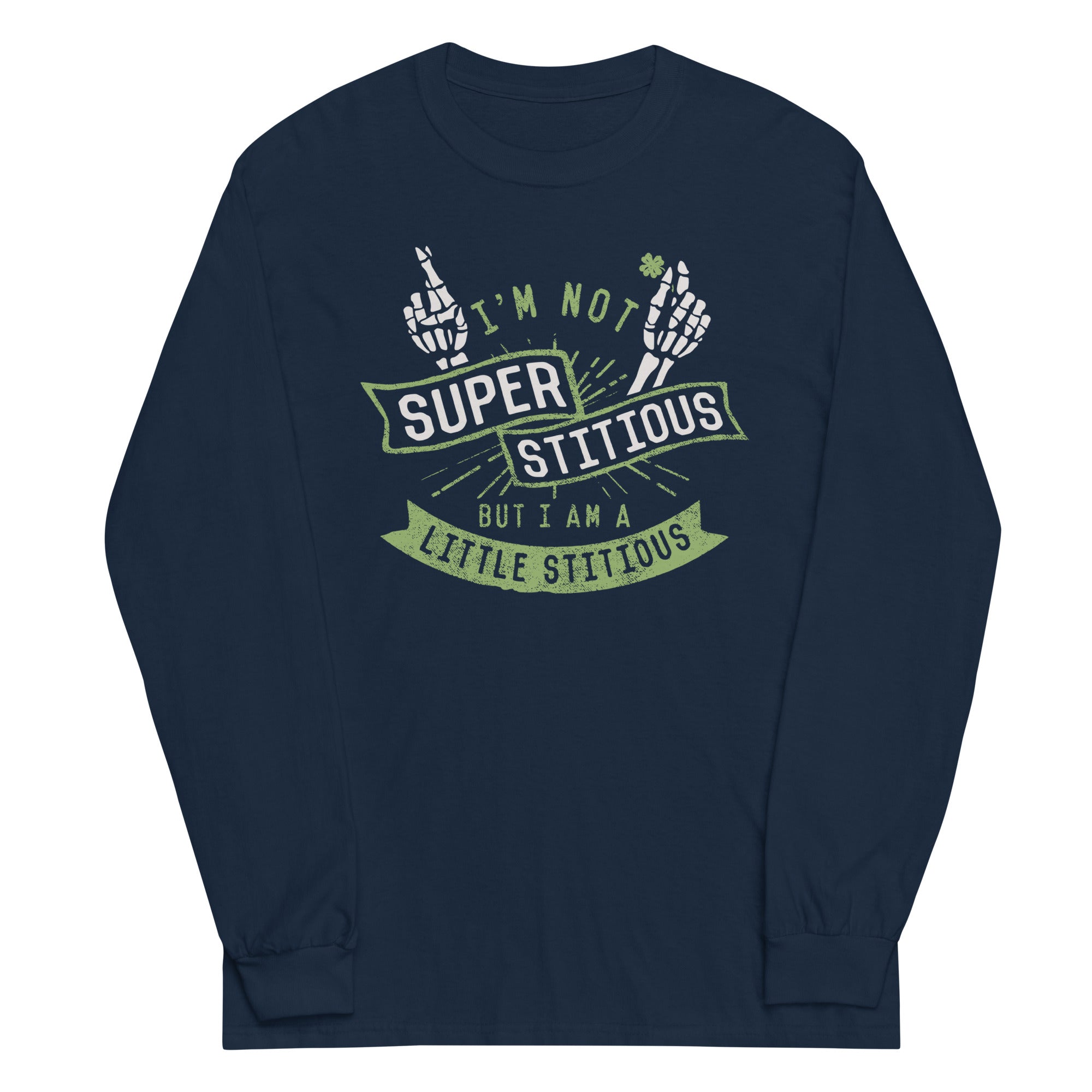 I'm Not Superstitious, But I Am A Little Stitious Unisex Long Sleeve Tee