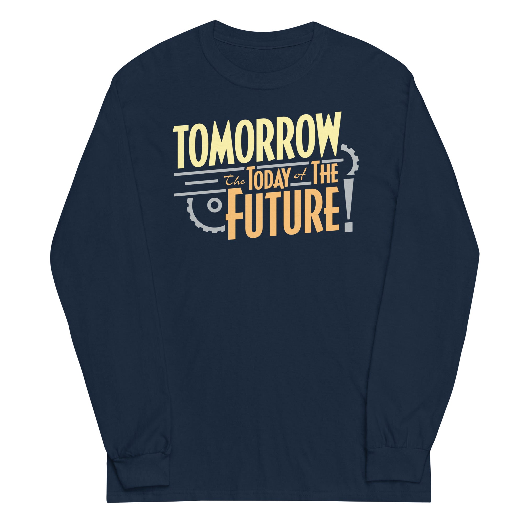 Tomorrow, The Today Of The Future Unisex Long Sleeve Tee