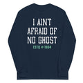 I Ain't Afraid Of No Ghost Unisex Long Sleeve Tee