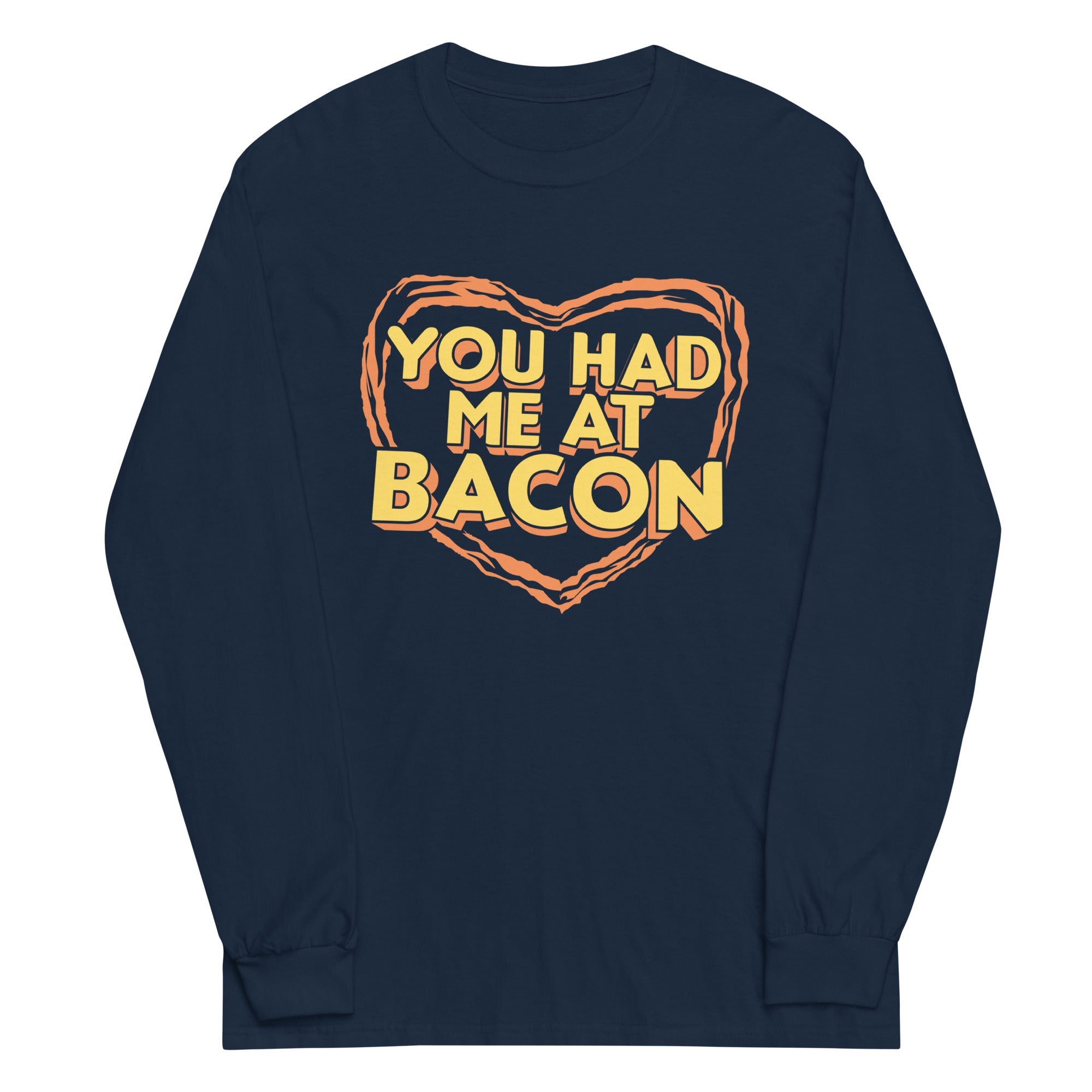 You Had Me At Bacon Unisex Long Sleeve Tee