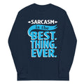 Sarcasm Is The Best Thing Unisex Long Sleeve Tee