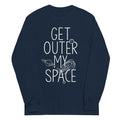 Get Outer My Space Unisex Long Sleeve Tee