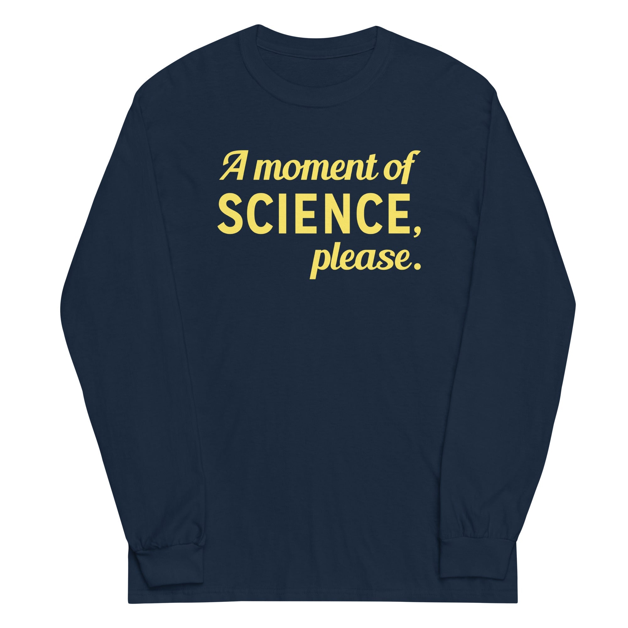 A Moment of Science, Please Unisex Long Sleeve Tee