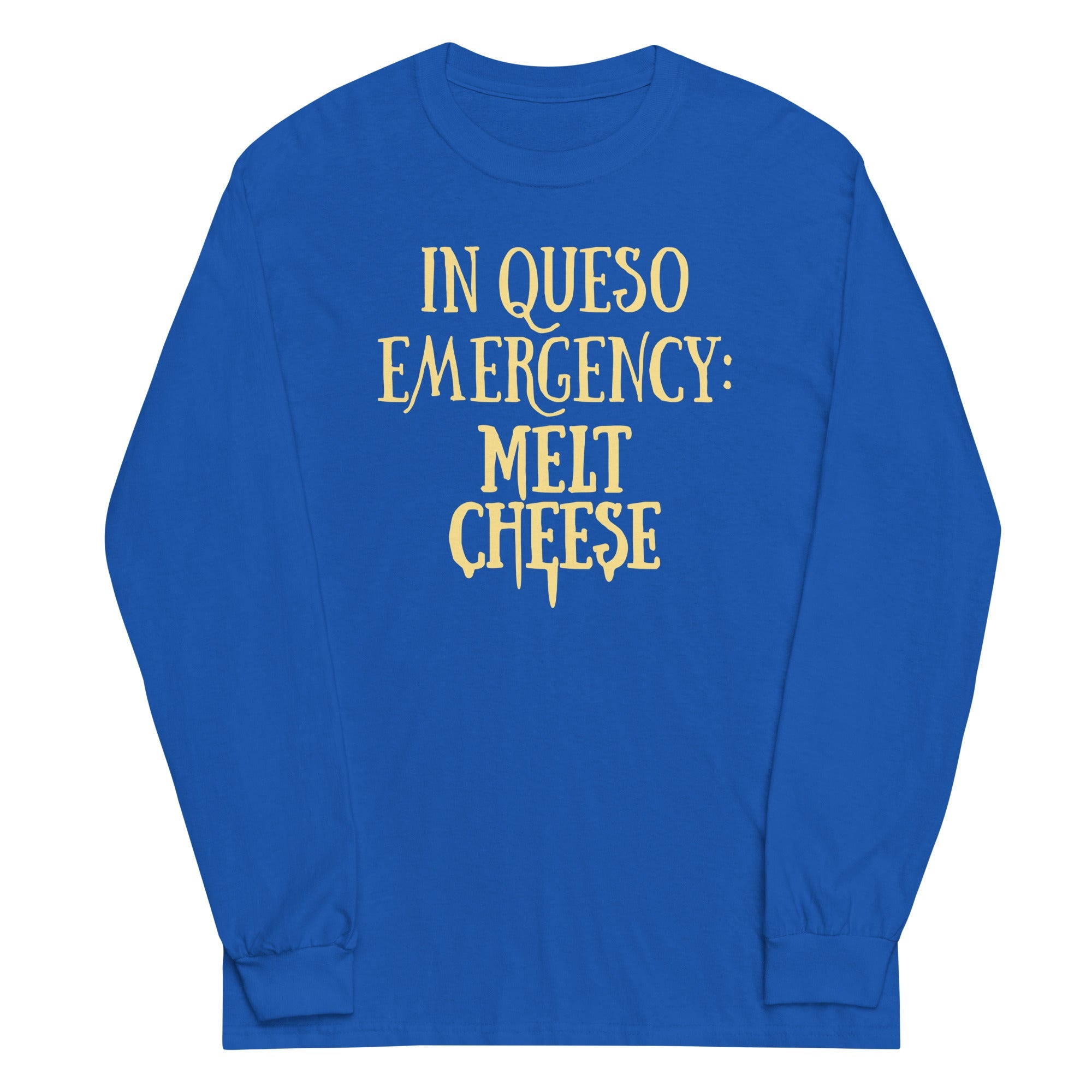 In Queso Emergency: Melt Cheese Unisex Long Sleeve Tee