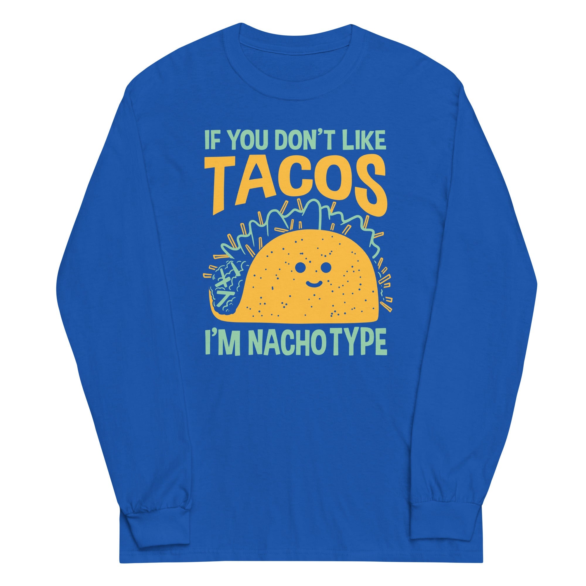 I'm Nacho Type Unisex Long Sleeve Tee