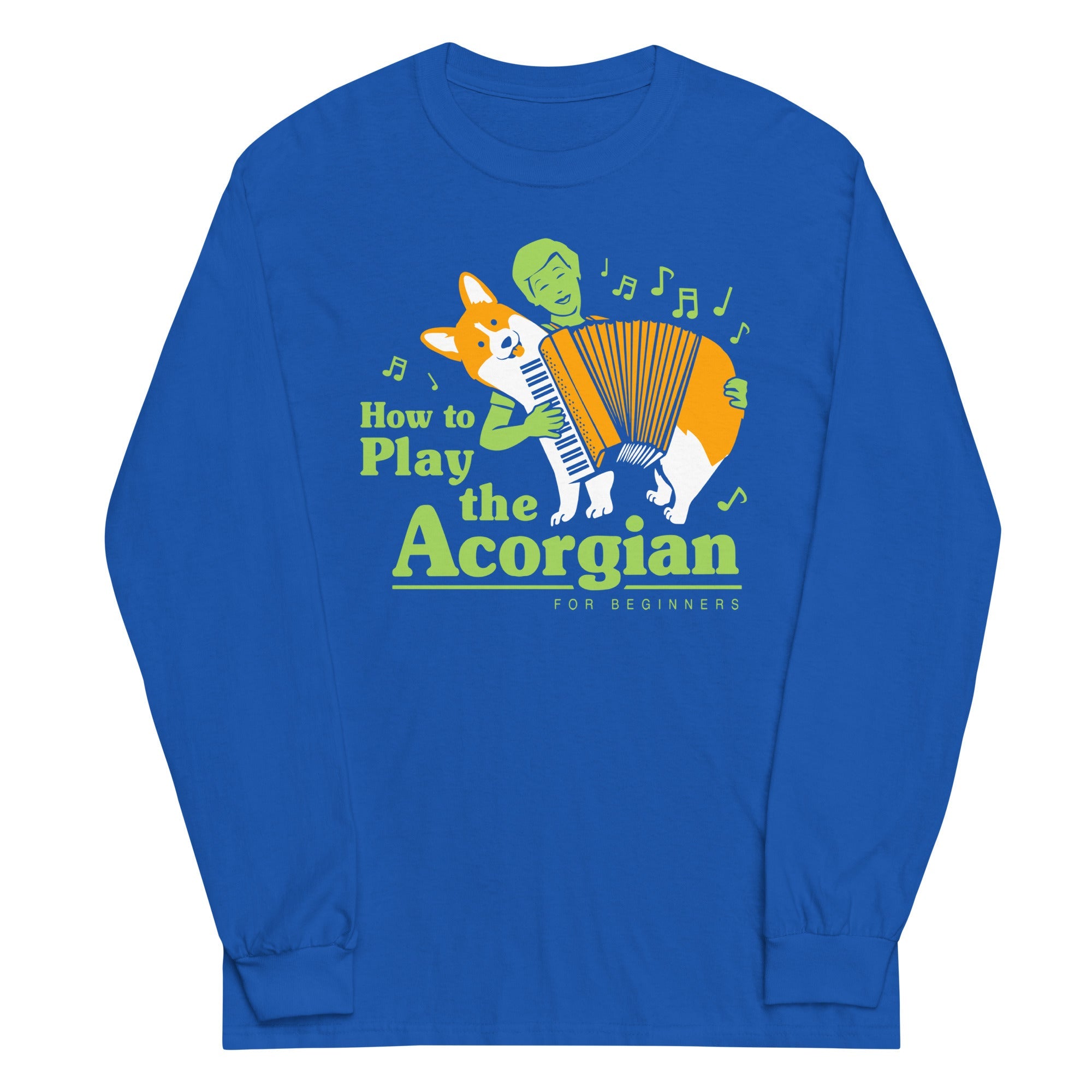 How To Play The Acorgian Unisex Long Sleeve Tee