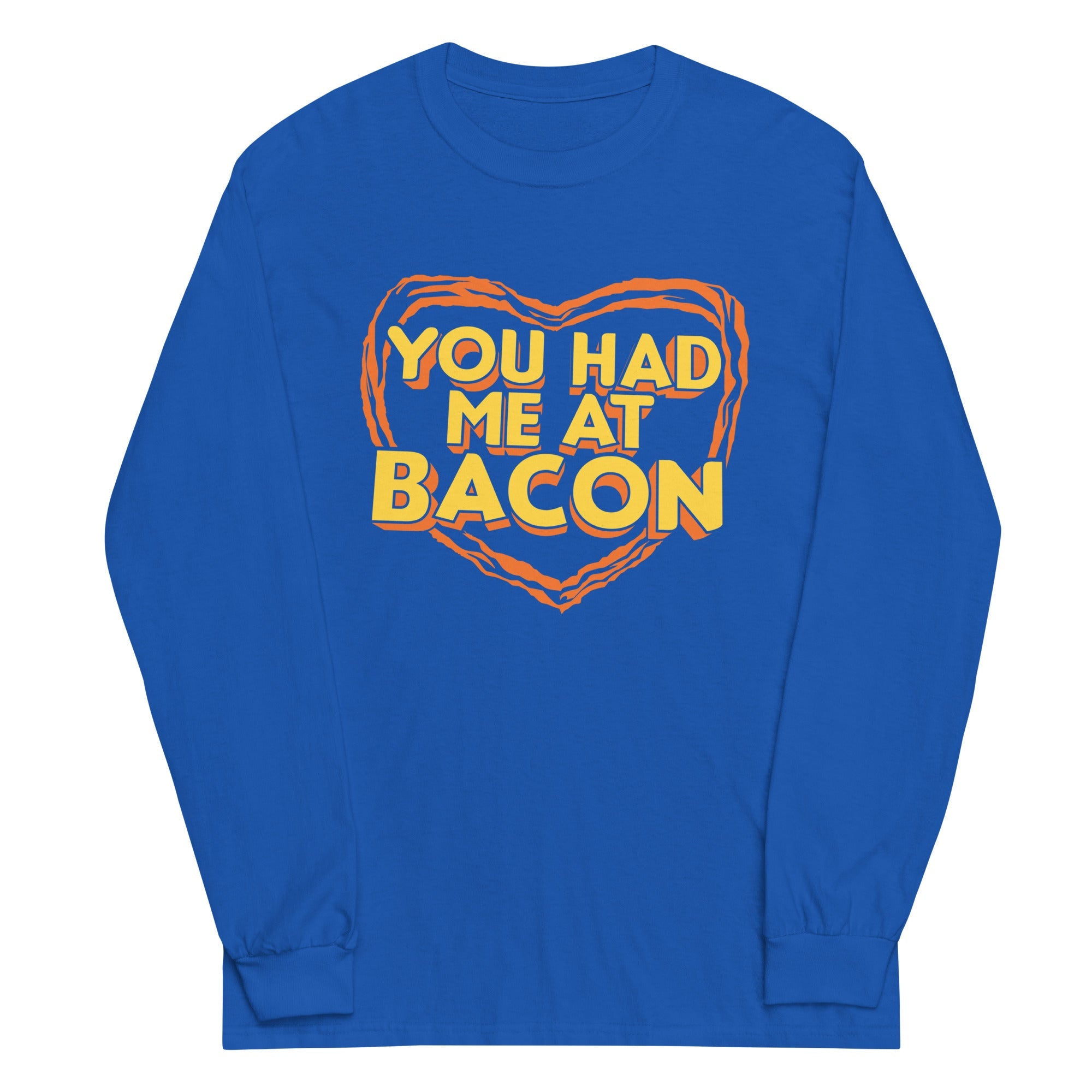 You Had Me At Bacon Unisex Long Sleeve Tee