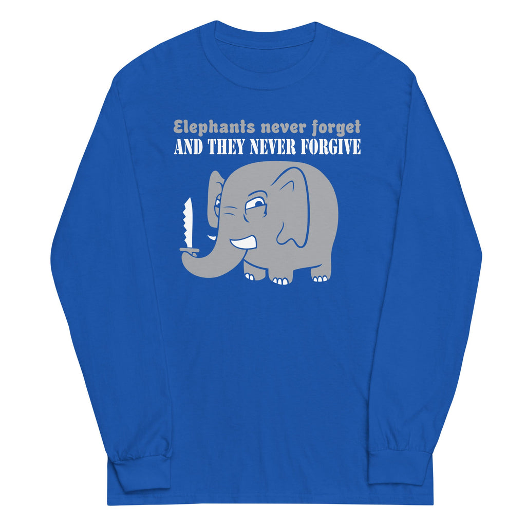 Elephants Never Forgive Unisex Long Sleeve Tee