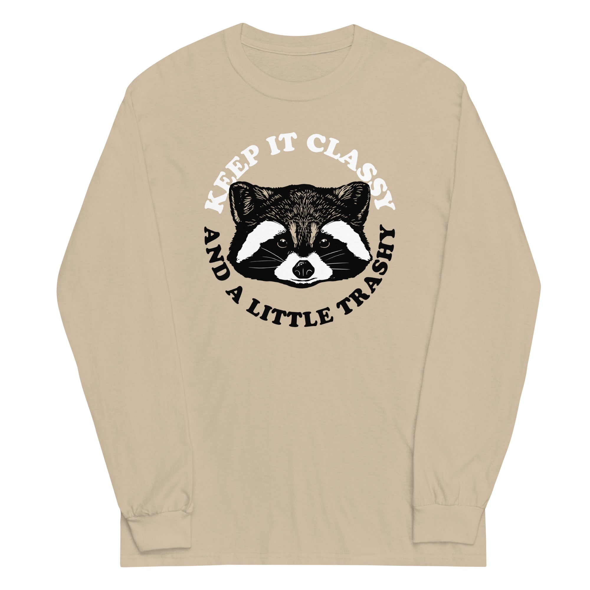 Keep It Classy And A Little Trashy Unisex Long Sleeve Tee