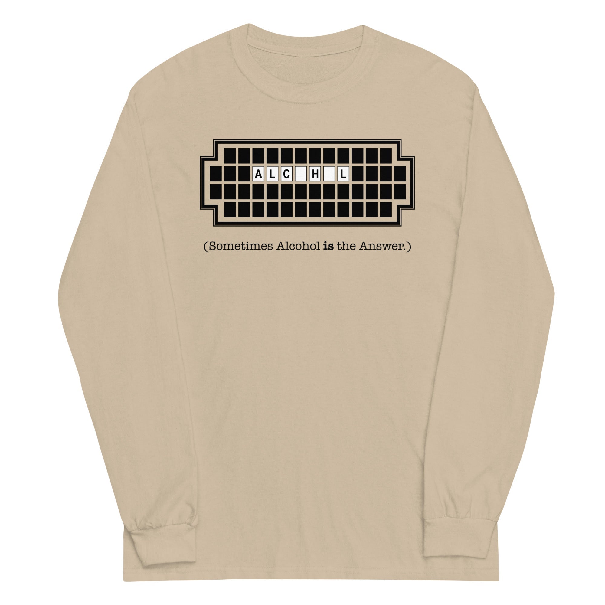 Alcohol Is The Answer Unisex Long Sleeve Tee