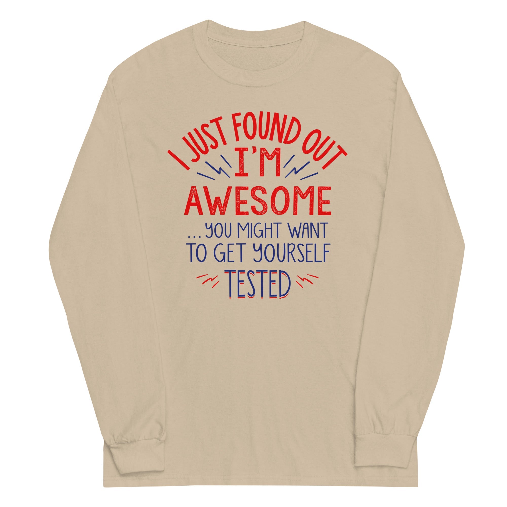 I'm Awesome, Get Yourself Tested Unisex Long Sleeve Tee