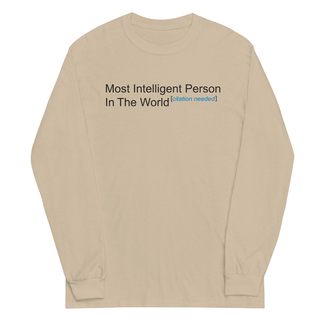 Most Intelligent Person in the World Citation Needed Unisex Long Sleeve Tee