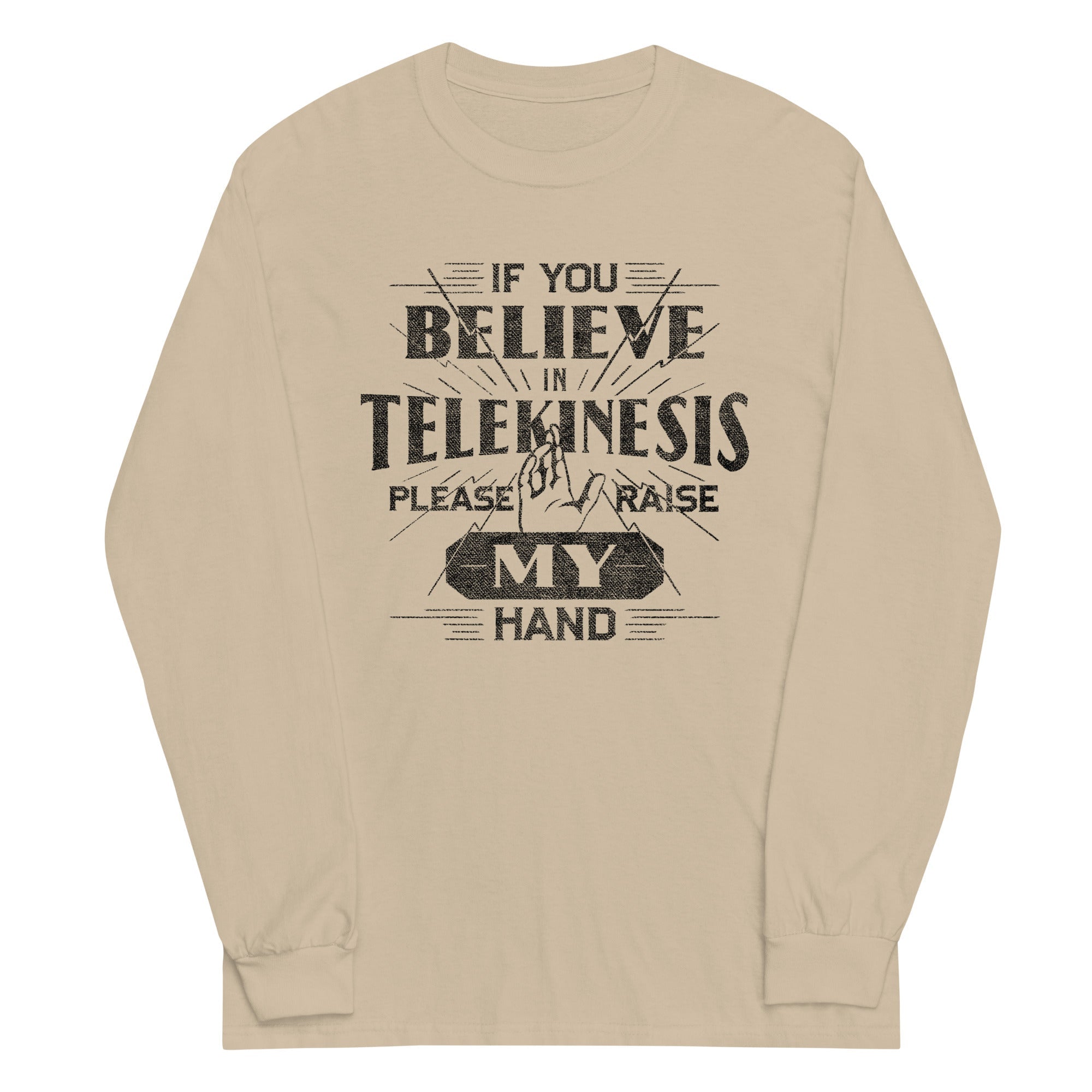 If You Believe In Telekinesis Please Raise My Hand Unisex Long Sleeve Tee