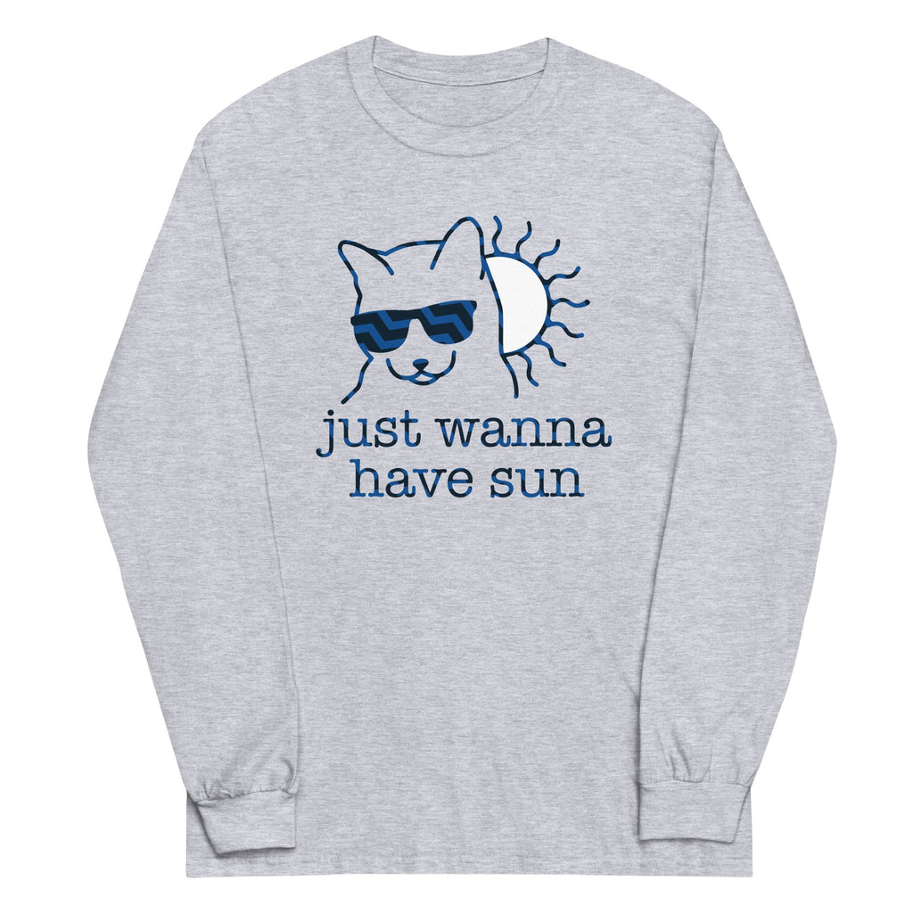 Just Wanna Have Sun Unisex Long Sleeve Tee