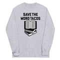 Save The Word Tacos Unisex Long Sleeve Tee