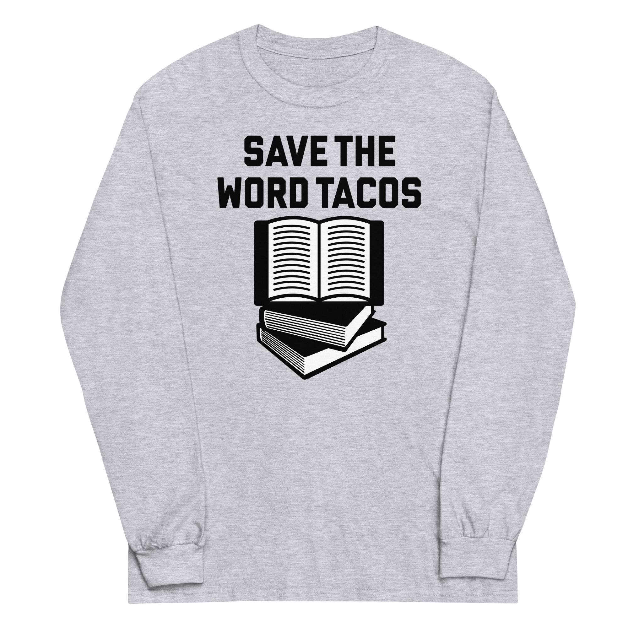 Save The Word Tacos Unisex Long Sleeve Tee