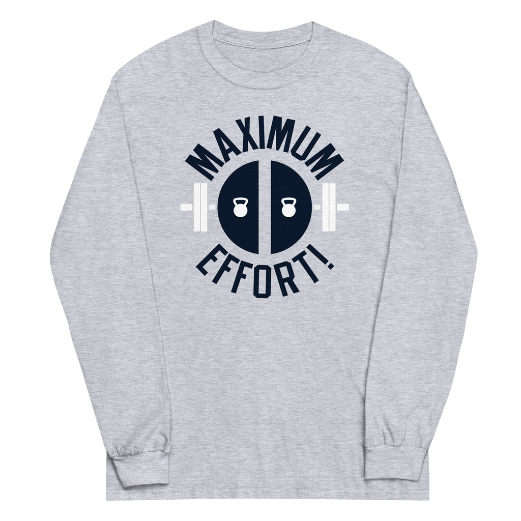 Maximum Effort! Unisex Long Sleeve Tee