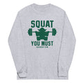 Squat You Must Unisex Long Sleeve Tee