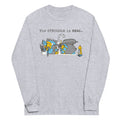 The Struggle Is Real Unisex Long Sleeve Tee