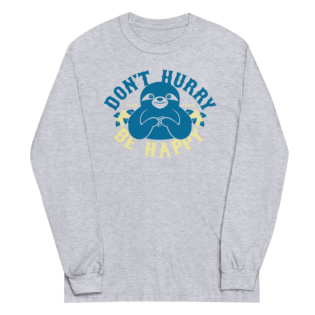Don't Hurry Be Happy Unisex Long Sleeve Tee