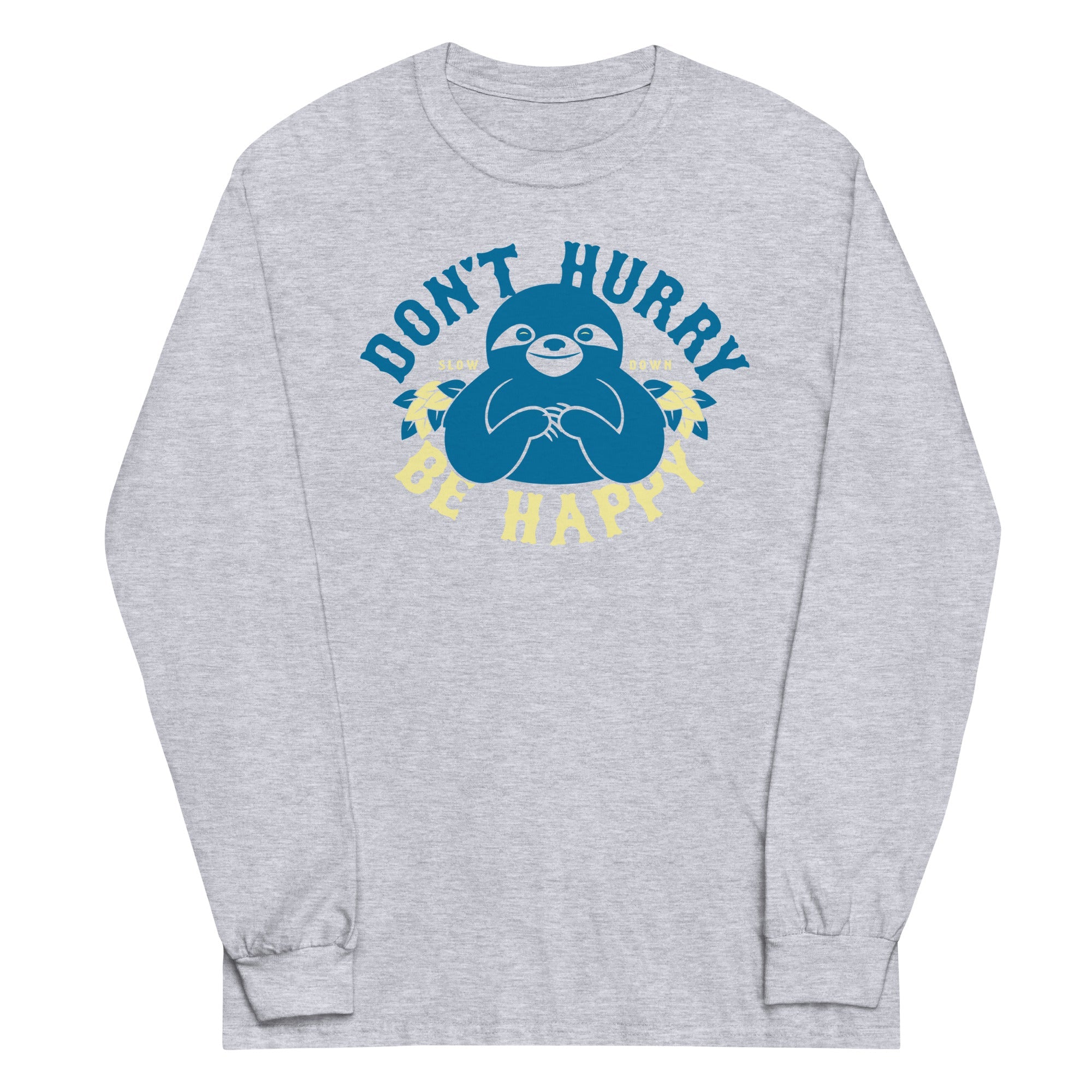 Don't Hurry Be Happy Unisex Long Sleeve Tee