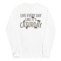 Live Every Day Like It's Caturday Unisex Long Sleeve Tee