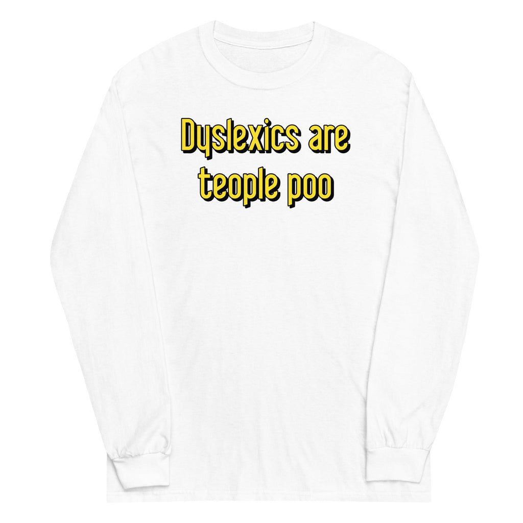 Dyslexics are teople poo Unisex Long Sleeve Tee