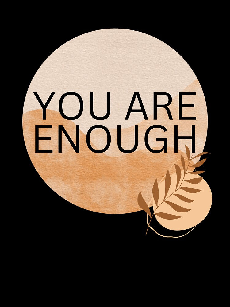 You Are Enough | Self care by BuraxisQuotes