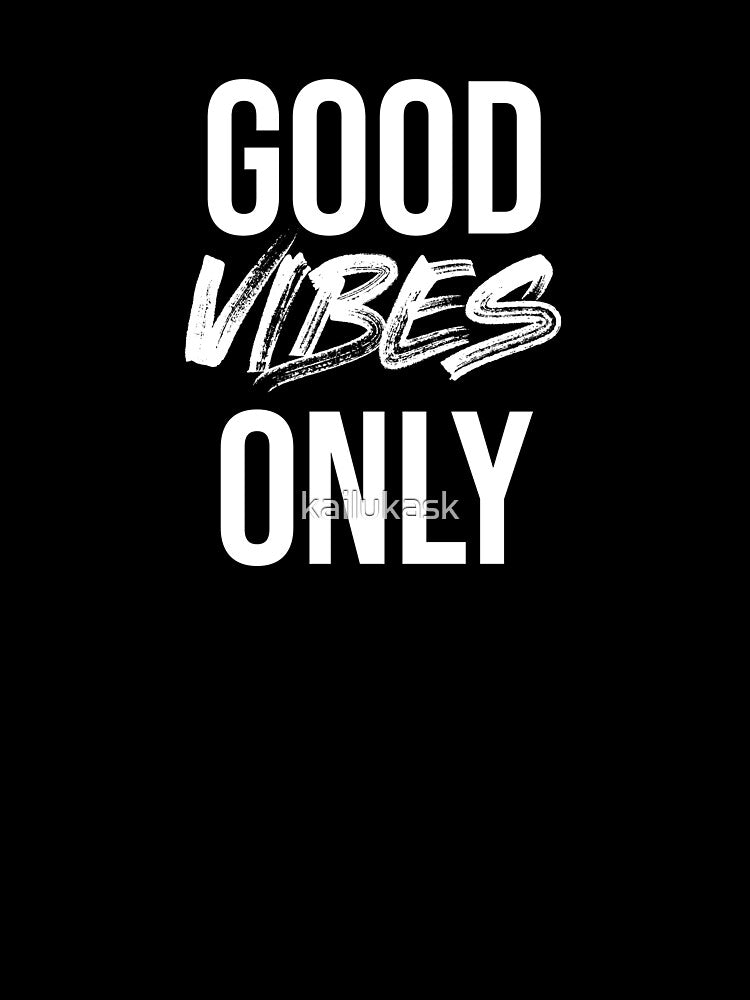 Good vibes only by kailukask
