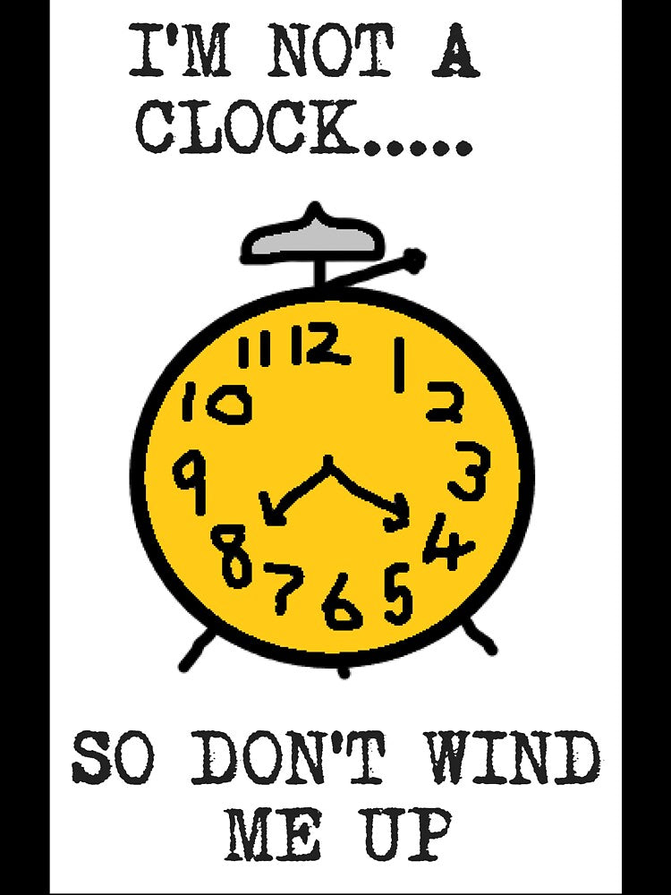I'm not a clock..... by smugdesigns