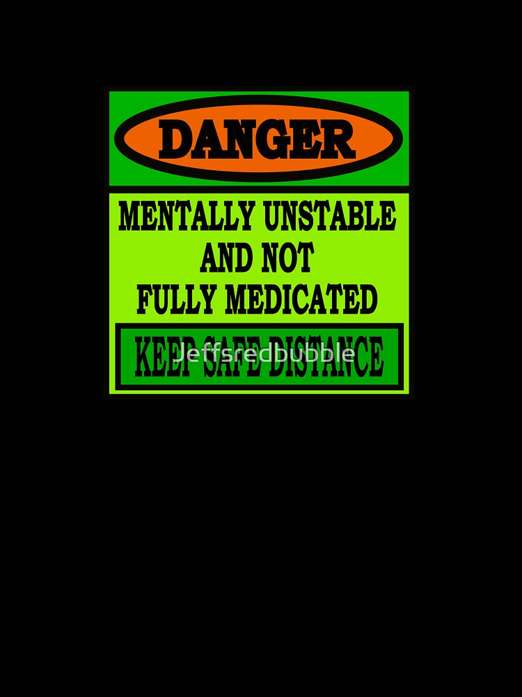 Mentally Unstable Signage 2 by Jeffsredbubble
