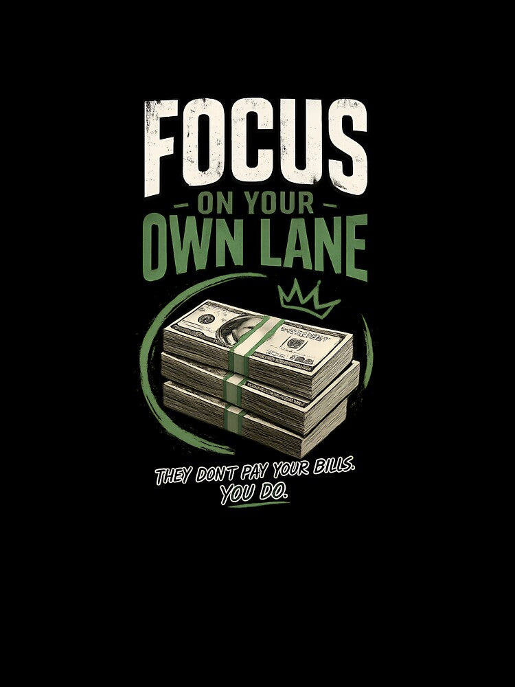 Focus On Your Own Lane Money Motivation T-Shirt by MoneyMinds Prints