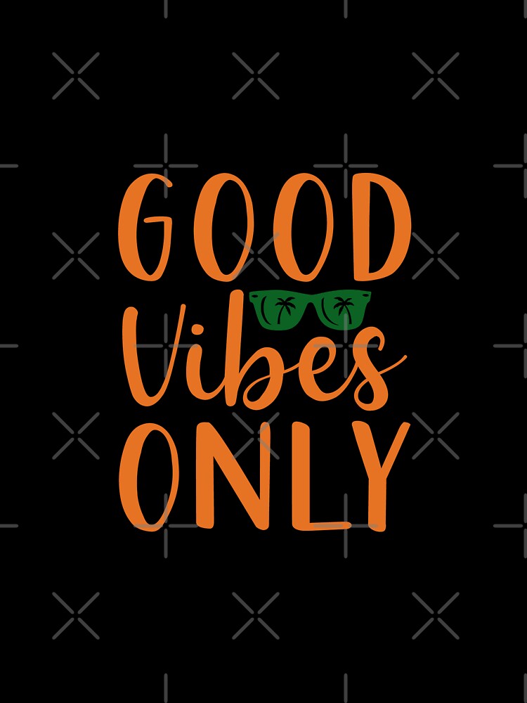 Good Vibes Only by abluebell