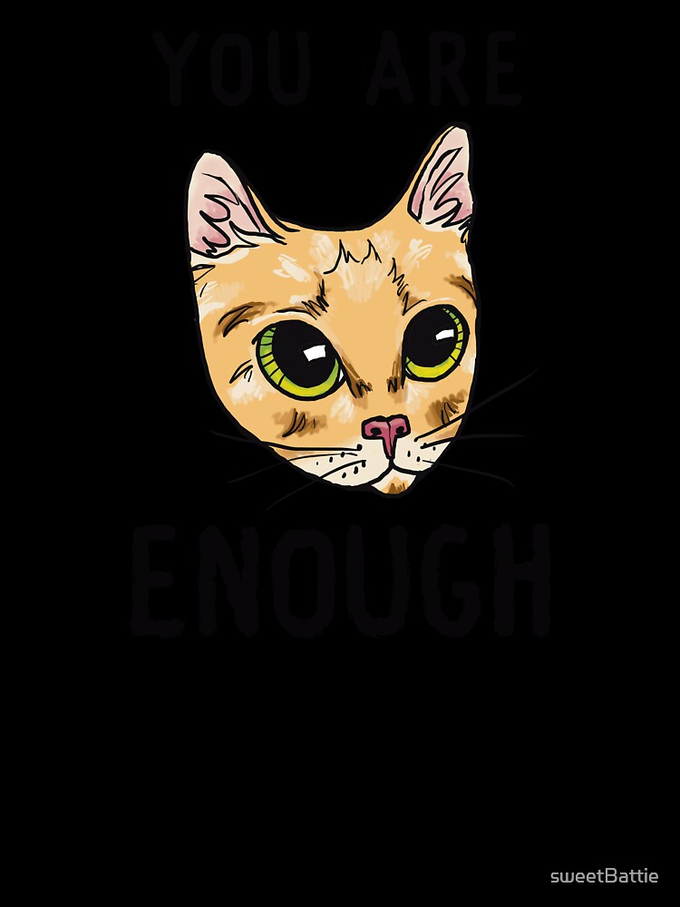 You Are Enough Positive Affirmation Cat Design by sweetBattie