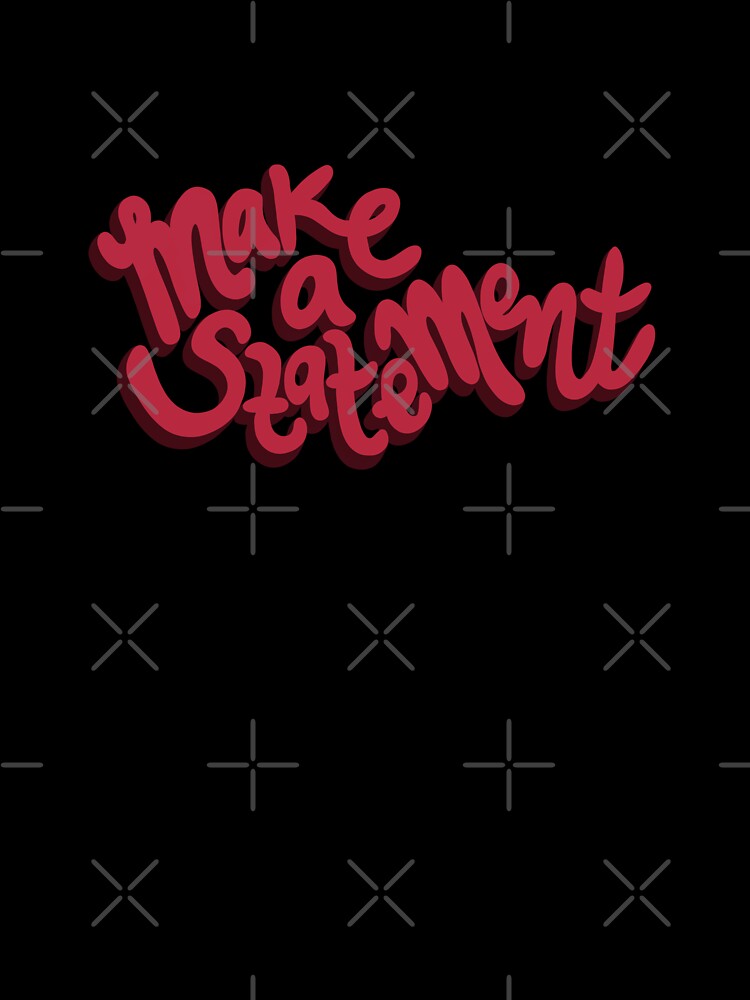 Make a Statement by sheabking