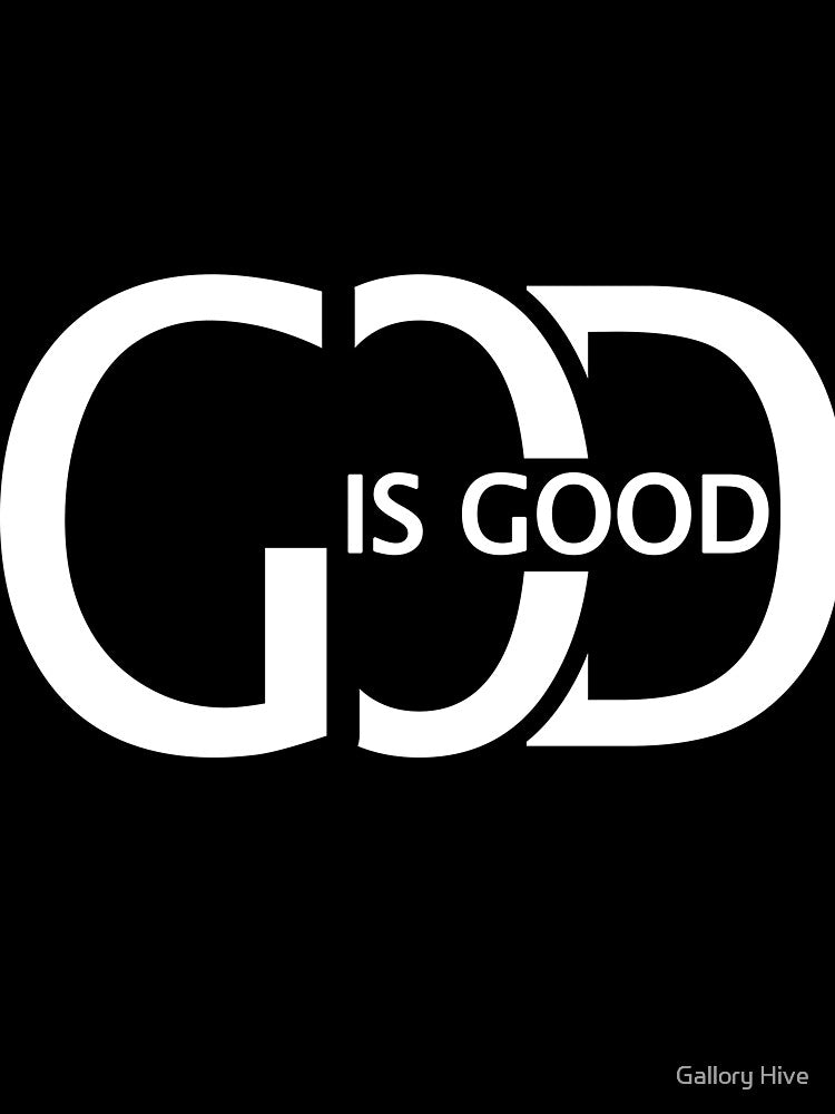 God Is Good Bold Typography Design by Gallory Hive