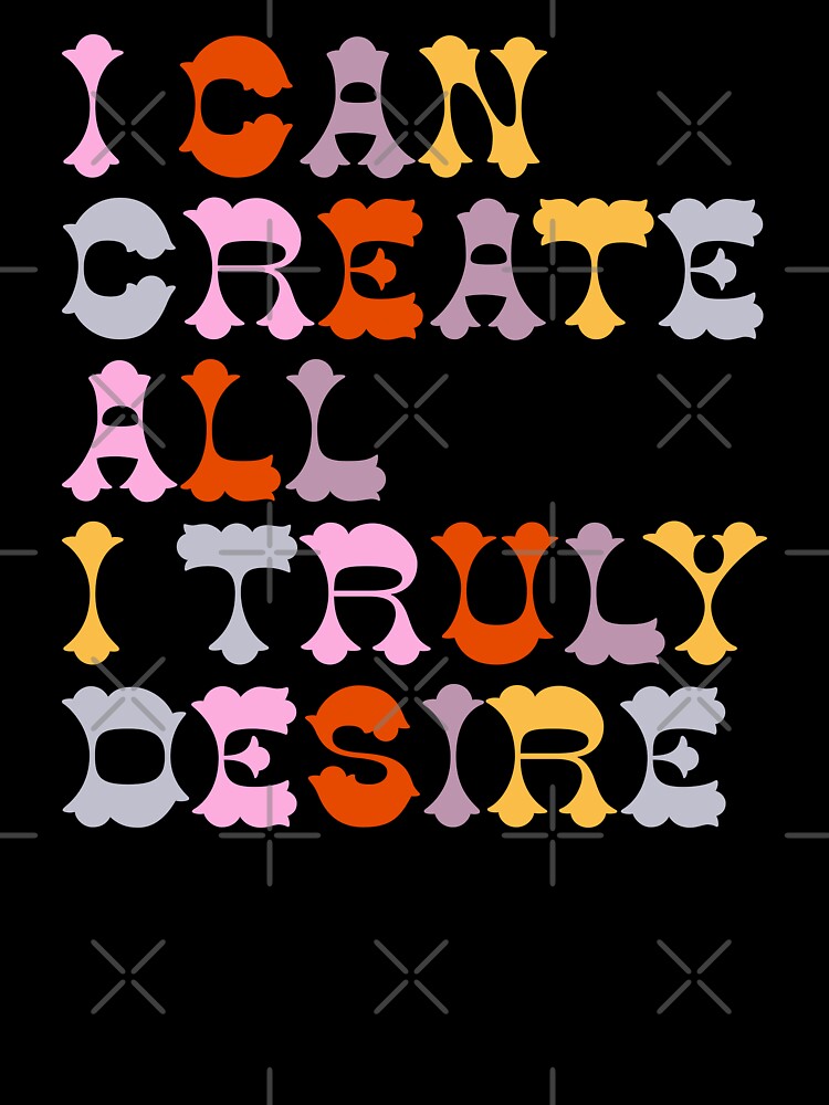 Positive Affirmation in Groovy Typography - I Can Create All I Truly Desire by Trish Dish