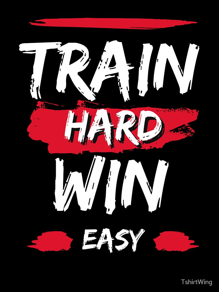 Train Hard Win Easy | Fitness Motivational Quote T-Shirt by TshirtWing