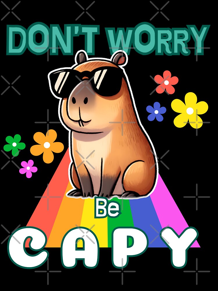 Don't Worry Be Capy Capybara Design by MrAmericana